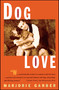 DOG LOVE by Marjorie Garber, 9780684835525