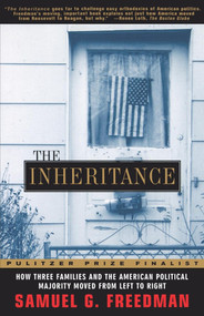 The Inheritance (How Three Families and the American Political Majority Moved From Left to Right) by Samuel G. Freedman, 9780684835365