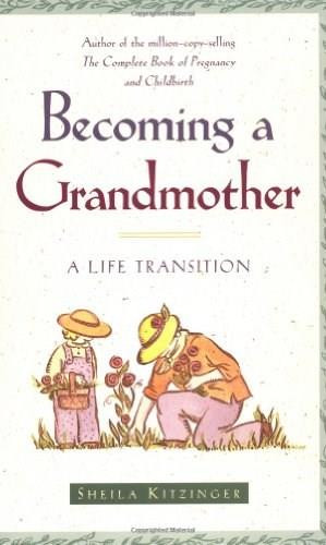 Becoming a Grandmother (A Life Transition) by Sheila Kitzinger, 9780684835389