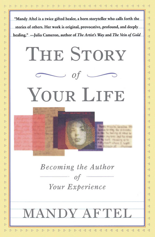 The Story of Your Life (Becoming the Author of Your Experience) by Mandy Aftel, 9780684826967