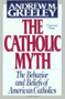 The Catholic Myth by Andrew Greeley, 9780684826820