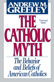 The Catholic Myth by Andrew Greeley, 9780684826820