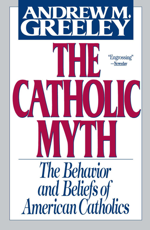 The Catholic Myth by Andrew Greeley, 9780684826820