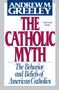 The Catholic Myth by Andrew Greeley, 9780684826820