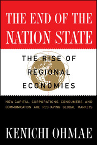 End of the Nation State (The Rise of Regional Economies) by Kenichi Ohmae, 9780684825281