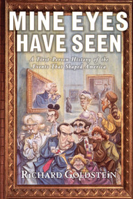 Mine Eyes Have Seen (A First-Person History of the Events That Shaped America) by Richard Goldstein, 9780684815992