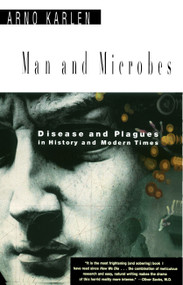 Man and Microbes (Disease and Plagues in History and Modern Times) by Arno Karlen, 9780684822709