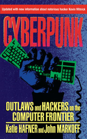 Cyberpunk (Outlaws and Hackers on the Computer Frontier, Revised) by Katie Hafner, 9780684818627