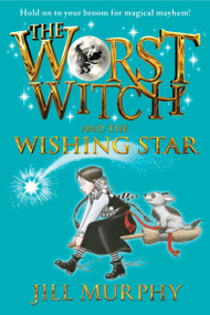 The Worst Witch and the Wishing Star by Jill Murphy, Jill Murphy, 9780763670009