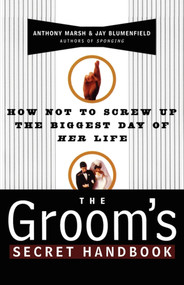 The Groom's Secret Handbook (How Not to Screw Up the Biggest Day of Her Life) by Jay Blumenfield, Anthony Marsh, 9780684833163