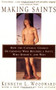 Making Saints (How The Catholic Church Determines Who Becomes A Saint, Who Doesn'T, And Why) by Kenneth L. Woodward, 9780684815305