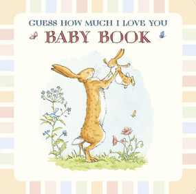 Guess How Much I Love You: Baby Book by Sam McBratney, Anita Jeram, 9780763670238