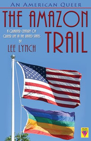 An American Queer: The Amazon Trail by Lee Lynch, 9781626392045