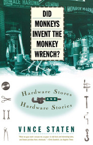 DID MONKEYS INVENT THE MONKEY WRENCH? (HARDWARE STORES AND HARDWARE STORIES) by Vince Staten, 9780684832746