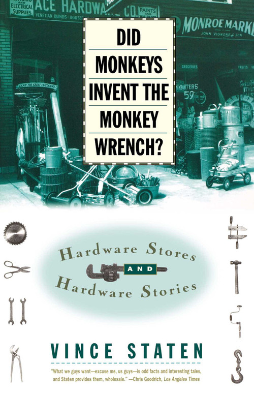 DID MONKEYS INVENT THE MONKEY WRENCH? (HARDWARE STORES AND HARDWARE STORIES) by Vince Staten, 9780684832746