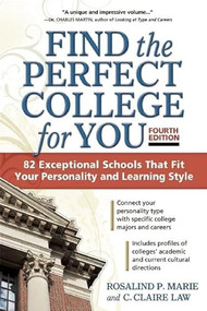 Find the Perfect College for You (82 Exceptional School That Fit Your Personality and Learning Style) by Rosalind P. Marie, C. Claire Law, 9781617601194