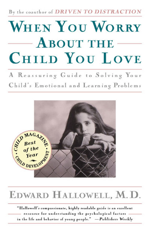 When You Worry About the Child You Love by Edward M. Hallowell, 9780684832685