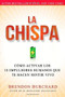 La chispa (Cómo activar los 10 impulsores humanos que te hacen sentir vivo) by Brendon Burchard, 9781451674644