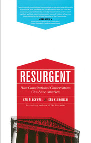 Resurgent (How Constitutional Conservatism Can Save America) by Ken Blackwell, Ken Klukowski, 9781451629279