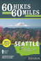 60 Hikes Within 60 Miles: Seattle (Including Bellevue, Everett, and Tacoma) by Bryce Stevens, Andrew Weber, 9781634040181