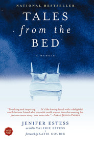 Tales from the Bed (A Memoir) by Jenifer Estess, Valerie Estess, Katie Couric, 9780743476836