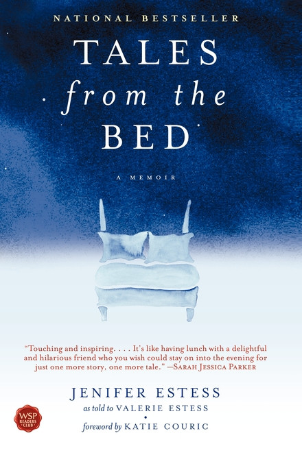 Tales from the Bed (A Memoir) by Jenifer Estess, Valerie Estess, Katie Couric, 9780743476836