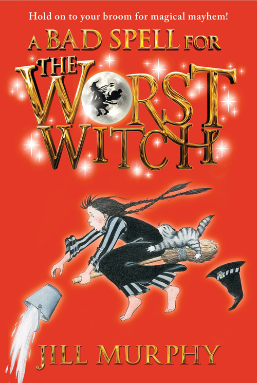 A Bad Spell for the Worst Witch by Jill Murphy, Jill Murphy, 9780763672522