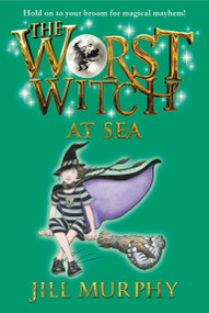 The Worst Witch at Sea by Jill Murphy, Jill Murphy, 9780763672539