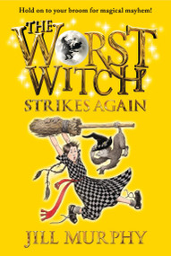 The Worst Witch Strikes Again by Jill Murphy, Jill Murphy, 9780763672577