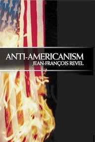 Anti Americanism by Jean Francois Revel, 9781893554856
