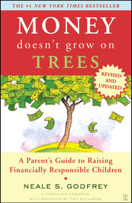 Money Doesn't Grow On Trees (A Parent's Guide to Raising Financially Responsible Children) by Neale S. Godfrey, Carolina Edwards, Tad Richards, 9780743287807