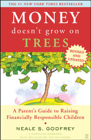 Money Doesn't Grow On Trees (A Parent's Guide to Raising Financially Responsible Children) by Neale S. Godfrey, Carolina Edwards, Tad Richards, 9780743287807