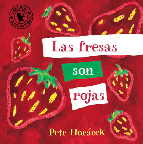 Las fresas son rojas (Spanish Edition) by Petr Horacek, Petr Horacek, 9780763673932