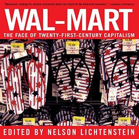 Wal-Mart (The Face Of Twenty-First-Century Capitalism) by Nelson Lichtenstein, 9781595580214