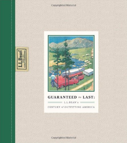 GUARANTEED to LAST (L.L. BEAN's CENTURY of OUTFITTING AMERICA) by Jim Gorman, 9781595910707