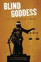 The Blind Goddess (A Reader on Race and Justice) by Alexander Papachristou, Patricia J. Williams, 9781595586995