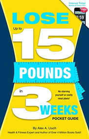 Lose Up to 15 Pounds in 3 Weeks Pocket Guide by Alex A. Lluch, 9781613510049