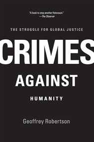 Crimes Against Humanity (The Struggle for Global Justice) by Geoffrey Robertson, 9781595588609