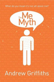Me Myth (What do you mean it's not all about me?) by Andrew Griffiths, 9780731814251