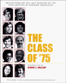 The Class of '75 (Reflections on the Last Quarter of the 20th Century by Harvard Graduates) by George E. Vaillant, 9781565847989