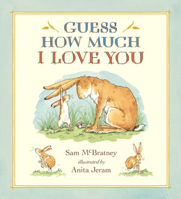 Guess How Much I Love You - 9780763674489 by Sam McBratney, Anita Jeram, 9780763674489