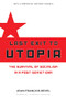 Last Exit to Utopia (The Survival of Socialism in a Post-Soviet Era) by Jean Francois Revel, 9781594032646