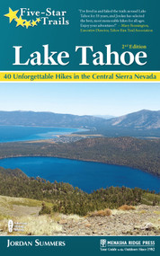 Five-Star Trails: Lake Tahoe (40 Unforgettable Hikes in the Central Sierra Nevada) by Jordan Summers, 9781634040327
