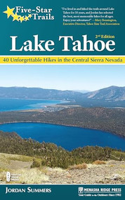 Five-Star Trails: Lake Tahoe (40 Unforgettable Hikes in the Central Sierra Nevada) by Jordan Summers, 9781634040327