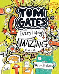 Tom Gates: Everything's Amazing (Sort Of) by L. Pichon, L. Pichon, 9780763674731
