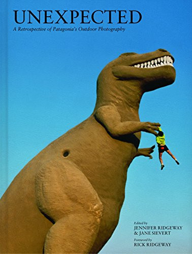 UNEXPECTED (A Retrospective of Patagonia's Outdoor Photography) by Jane Sievert, Jennifer Ridgeway, Rick  Ridgeway, 9780979065996