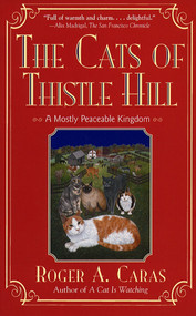Cats Of Thistle Hill (A Mostly Peaceable Kingdom) by Roger A. Caras, 9780684800615