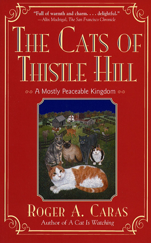Cats Of Thistle Hill (A Mostly Peaceable Kingdom) by Roger A. Caras, 9780684800615