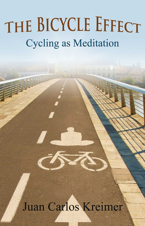 The Bicycle Effect (Cycling as Meditation) by Juan Carlos Kreimer, 9781844097081