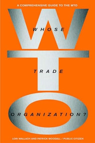 Whose Trade Organization? (The Comprehensive Guide to the Wto) by Lori Wallach, Patrick Woodall, 9781565848412